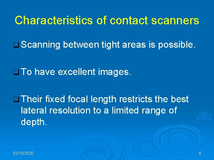 Characteristics of contact scanners q Scanning between tight areas is possible. q To have