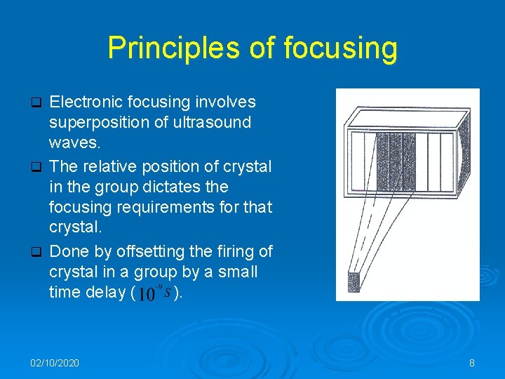 Principles of focusing Electronic focusing involves superposition of ultrasound waves. q The relative position