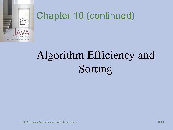 Chapter 10 (continued) Algorithm Efficiency and Sorting © 2011 Pearson Addison-Wesley. All rights reserved