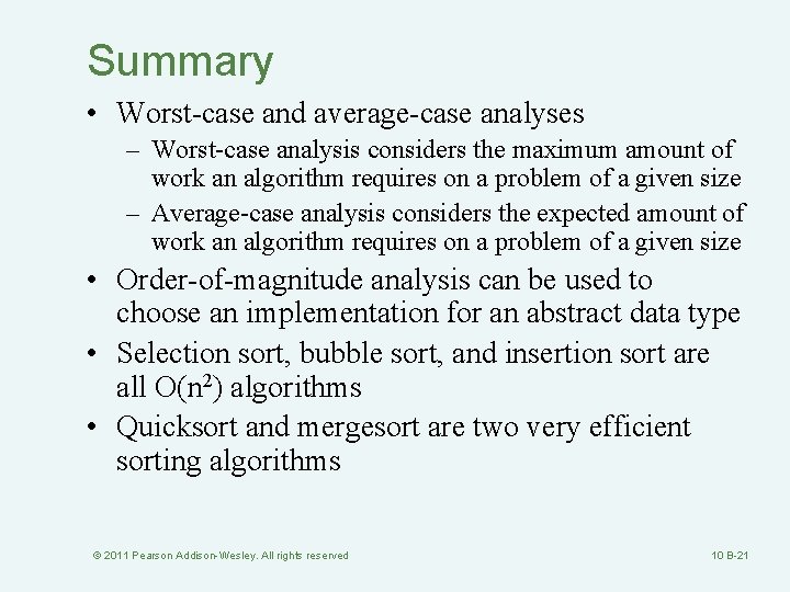 Summary • Worst-case and average-case analyses – Worst-case analysis considers the maximum amount of