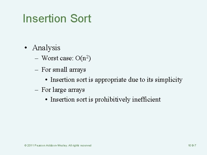 Insertion Sort • Analysis – Worst case: O(n 2) – For small arrays •