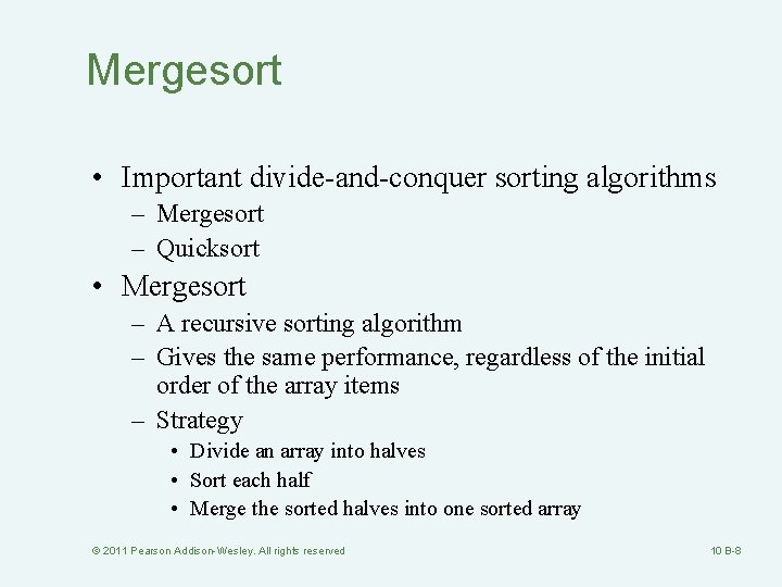 Mergesort • Important divide-and-conquer sorting algorithms – Mergesort – Quicksort • Mergesort – A