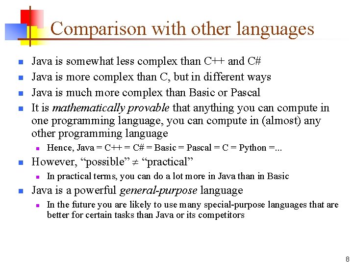 Comparison with other languages n n Java is somewhat less complex than C++ and