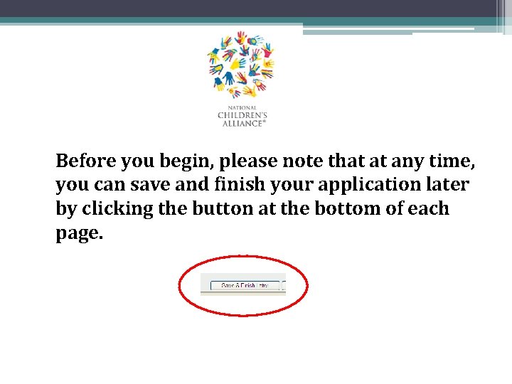 Before you begin, please note that at any time, you can save and finish Before you begin, please note that at any time, you can save and finish