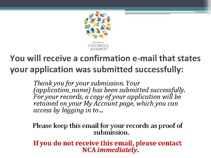 You will receive a confirmation e-mail that states your application was submitted successfully: Thank You will receive a confirmation e-mail that states your application was submitted successfully: Thank