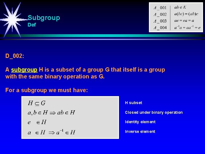 Subgroup Def D_002: A subgroup H is a subset of a group G that