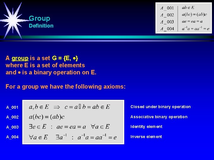 Group Definition A group is a set G = {E, } where E is