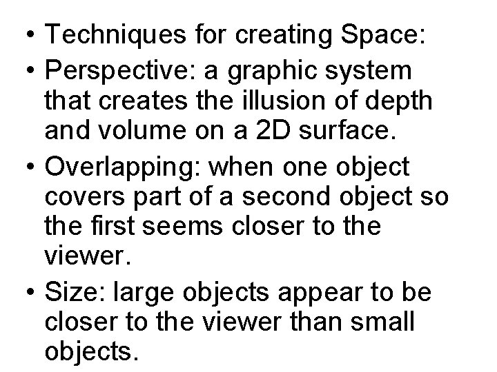 • Techniques for creating Space: • Perspective: a graphic system that creates the • Techniques for creating Space: • Perspective: a graphic system that creates the