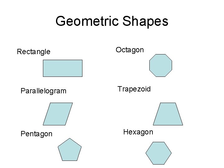 Geometric Shapes Rectangle Parallelogram Pentagon Octagon Trapezoid Hexagon Geometric Shapes Rectangle Parallelogram Pentagon Octagon Trapezoid Hexagon