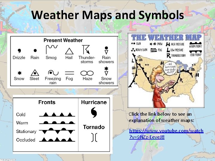 Weather Maps and Symbols Click the link below to see an explanation of weather