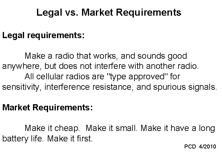 Legal vs. Market Requirements Legal requirements: Make a radio that works, and sounds good
