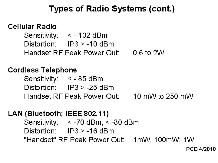 Types of Radio Systems (cont. ) Cellular Radio Sensitivity: < - 102 d. Bm