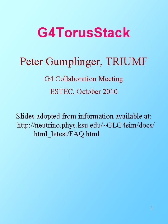 G 4 Torus. Stack Peter Gumplinger, TRIUMF G 4 Collaboration Meeting ESTEC, October 2010