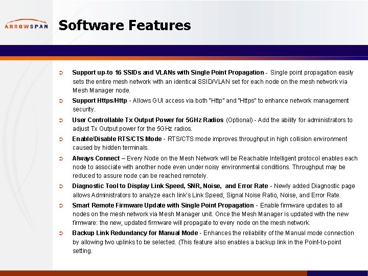 Software Features Ü Support up-to 16 SSIDs and VLANs with Single Point Propagation -