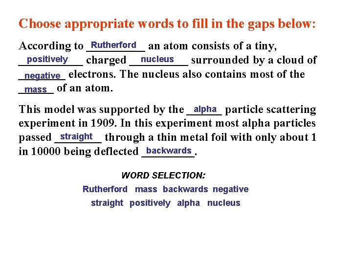 Choose appropriate words to fill in the gaps below: Rutherford an atom consists of