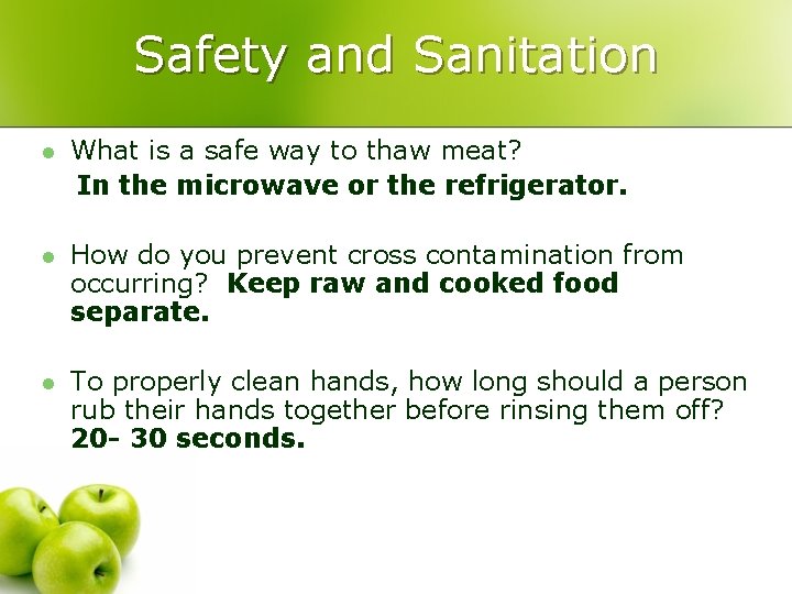 Safety and Sanitation What is a safe way to thaw meat? In the microwave