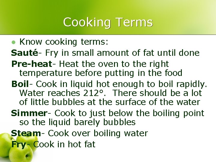 Cooking Terms Know cooking terms: Sauté- Fry in small amount of fat until done