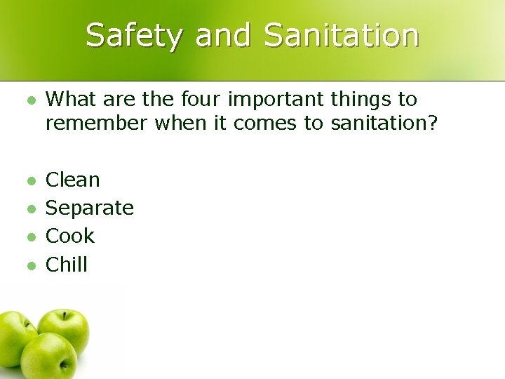 Safety and Sanitation l What are the four important things to remember when it
