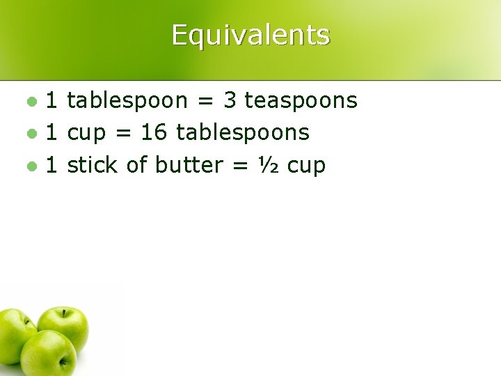 Equivalents 1 tablespoon = 3 teaspoons l 1 cup = 16 tablespoons l 1