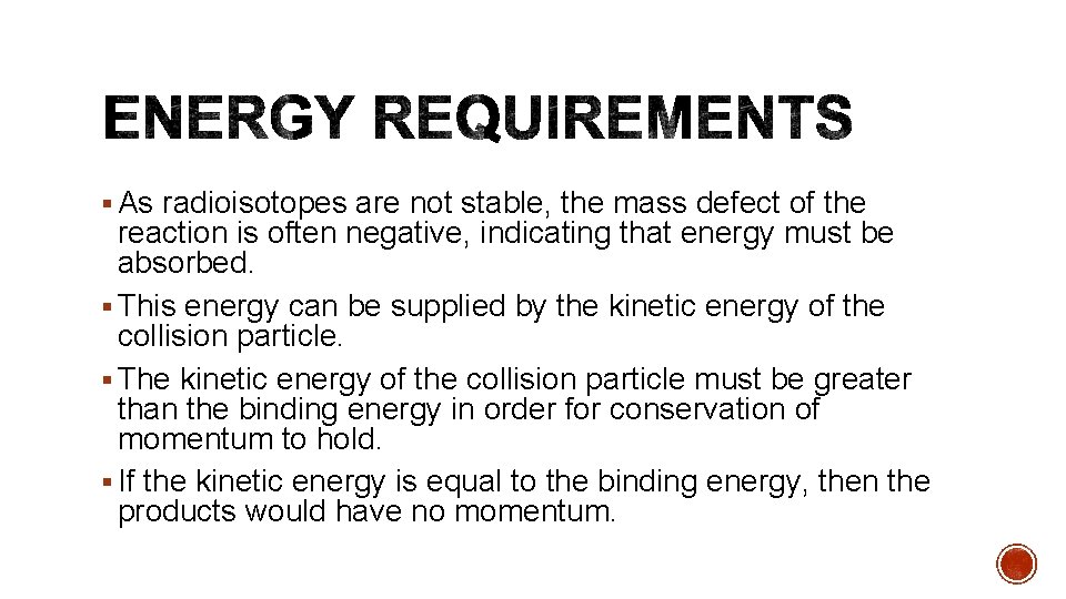 § As radioisotopes are not stable, the mass defect of the reaction is often