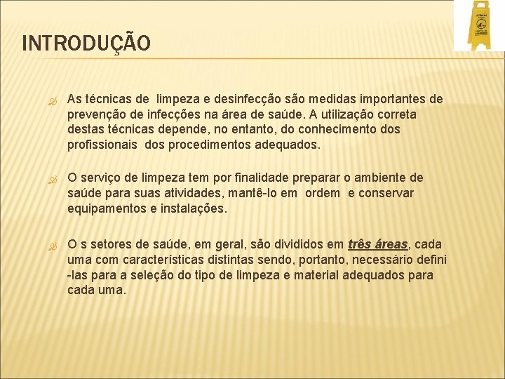 INTRODUÇÃO As técnicas de limpeza e desinfecção são medidas importantes de prevenção de infecções