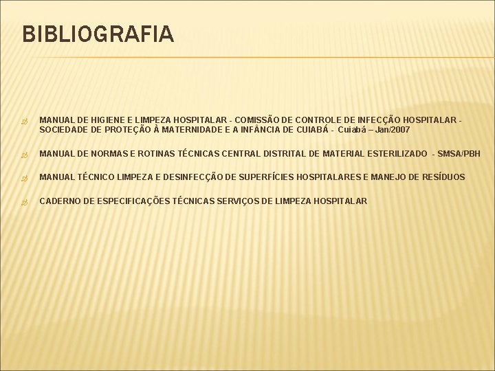 BIBLIOGRAFIA MANUAL DE HIGIENE E LIMPEZA HOSPITALAR - COMISSÃO DE CONTROLE DE INFECÇÃO HOSPITALAR