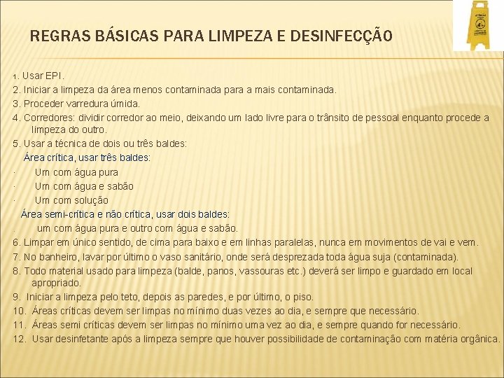 REGRAS BÁSICAS PARA LIMPEZA E DESINFECÇÃO 1. Usar EPI. 2. Iniciar a limpeza da