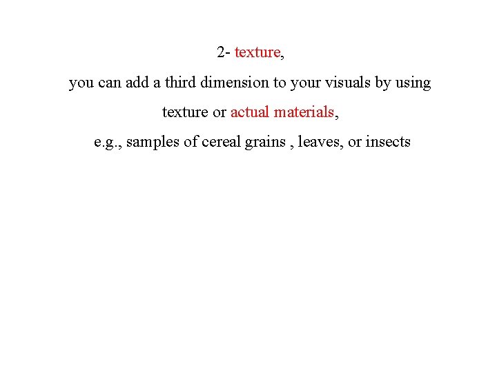 2 - texture, you can add a third dimension to your visuals by using