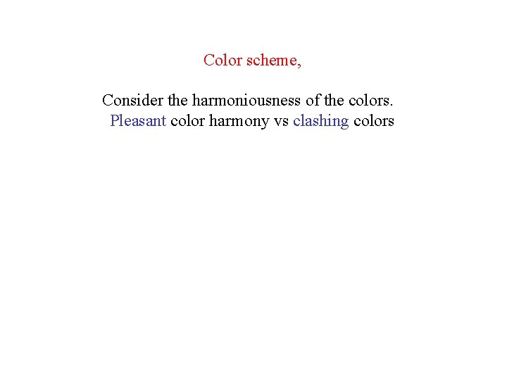 Color scheme, Consider the harmoniousness of the colors. Pleasant color harmony vs clashing colors