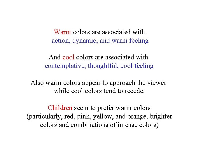 Warm colors are associated with action, dynamic, and warm feeling And cool colors are