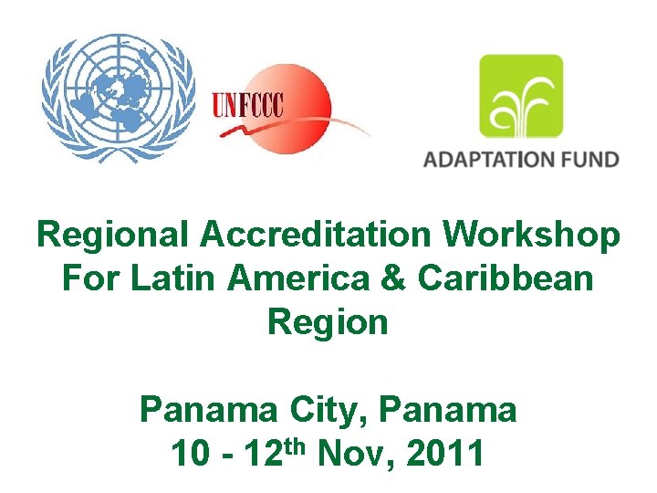 Regional Accreditation Workshop For Latin America & Caribbean Region Panama City, Panama 10 -