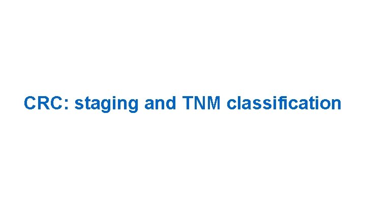 CRC: staging and TNM classification 