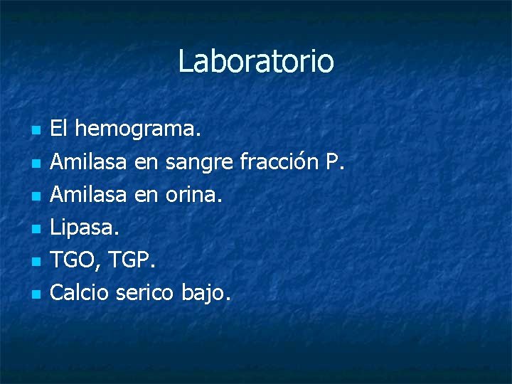 Laboratorio n n n El hemograma. Amilasa en sangre fracción P. Amilasa en orina.