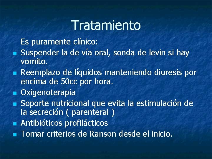 Tratamiento n n n Es puramente clínico: Suspender la de vía oral, sonda de