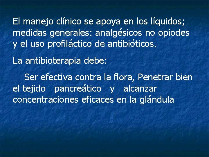 El manejo clínico se apoya en los líquidos; medidas generales: analgésicos no opiodes y