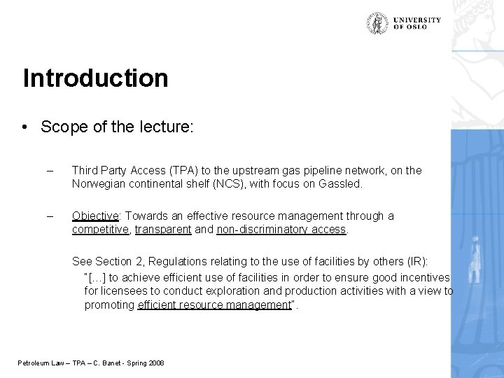 Introduction • Scope of the lecture: – Third Party Access (TPA) to the upstream