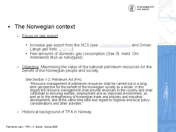  • The Norwegian context – Focus on gas export: • Increase gas export