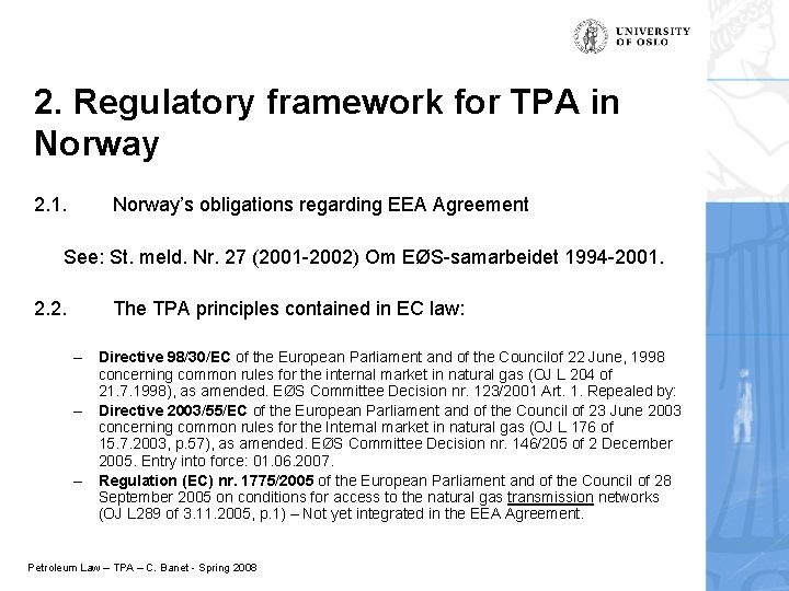2. Regulatory framework for TPA in Norway 2. 1. Norway’s obligations regarding EEA Agreement 2. Regulatory framework for TPA in Norway 2. 1. Norway’s obligations regarding EEA Agreement