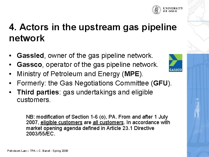 4. Actors in the upstream gas pipeline network • • • Gassled, owner of