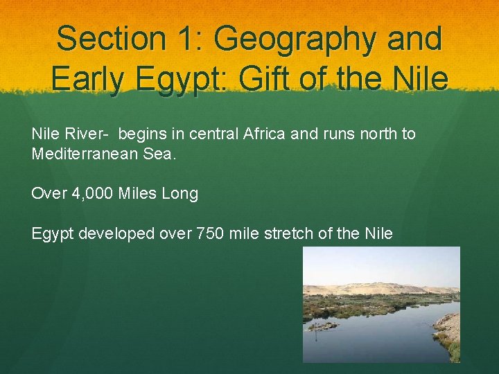 Section 1: Geography and Early Egypt: Gift of the Nile River- begins in central