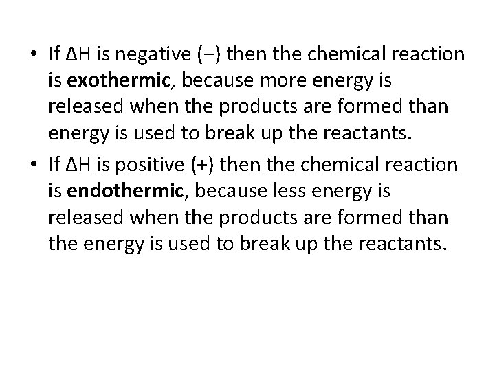  • If ΔH is negative (−) then the chemical reaction is exothermic, because