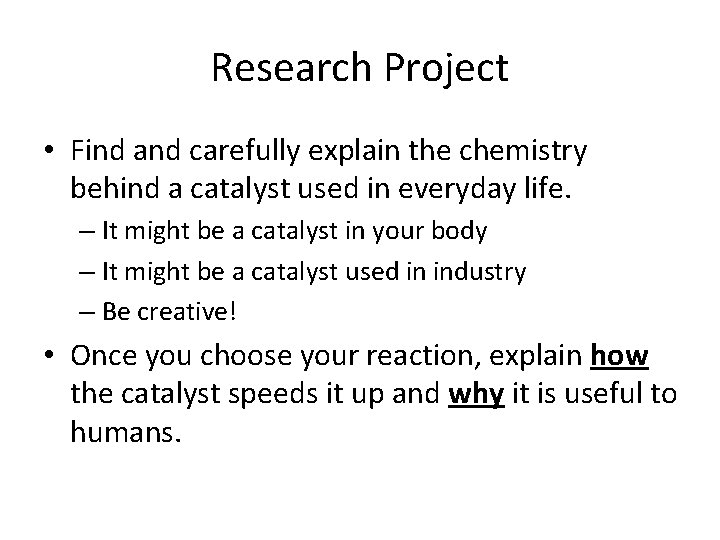 Research Project • Find and carefully explain the chemistry behind a catalyst used in