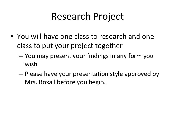 Research Project • You will have one class to research and one class to