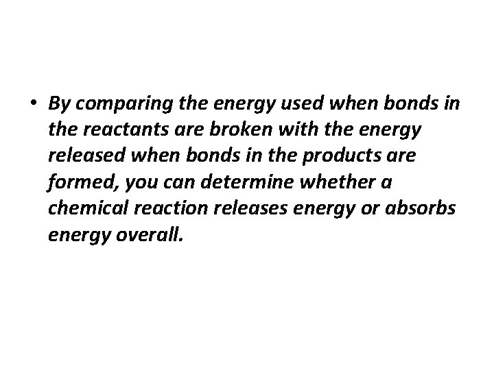  • By comparing the energy used when bonds in the reactants are broken