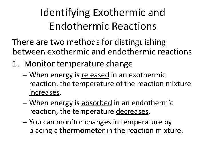 Identifying Exothermic and Endothermic Reactions There are two methods for distinguishing between exothermic and
