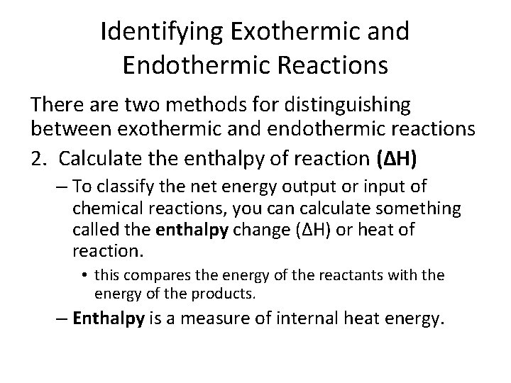 Identifying Exothermic and Endothermic Reactions There are two methods for distinguishing between exothermic and
