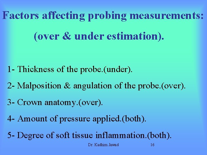 Factors affecting probing measurements: (over & under estimation). 1 - Thickness of the probe.