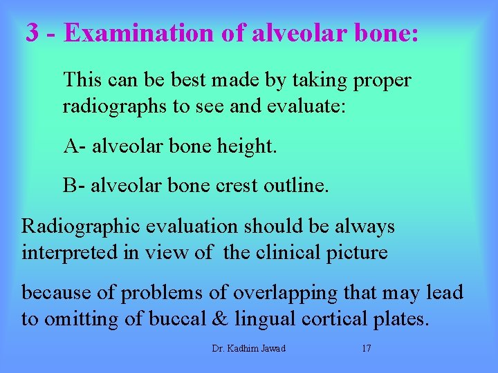 3 - Examination of alveolar bone: This can be best made by taking proper