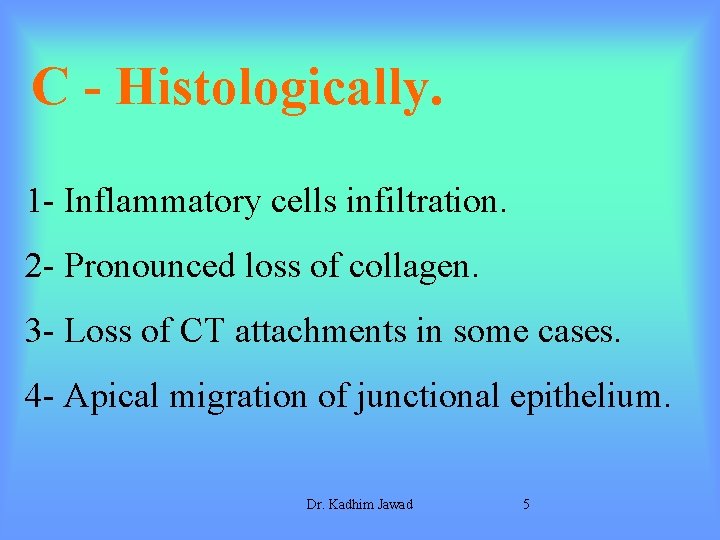 C - Histologically. 1 - Inflammatory cells infiltration. 2 - Pronounced loss of collagen.