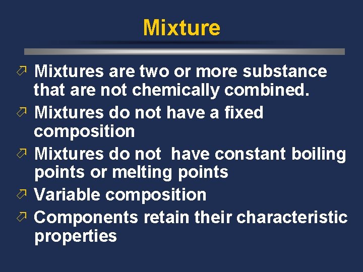 Mixture ö Mixtures are two or more substance ö ö that are not chemically
